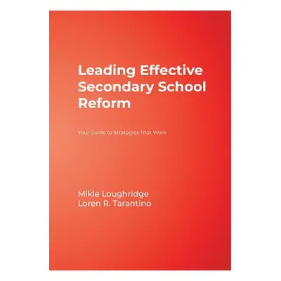 "Leading Effective Secondary School Reform: Your Guide to Strategies That Work" - "" ("Loughridg