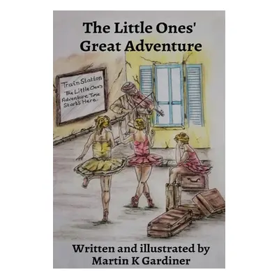 "The Little Ones' Great Adventure" - "" ("Gardiner Martin")(Paperback)