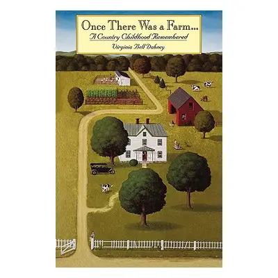 "Once There Was a Farm: A Country Childhood Remembered" - "" ("Dabney Virginia Bell")(Paperback)