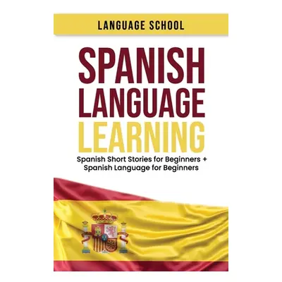 "Spanish Language Learning: Spanish Short Stories for Beginners + Spanish Language for Beginners