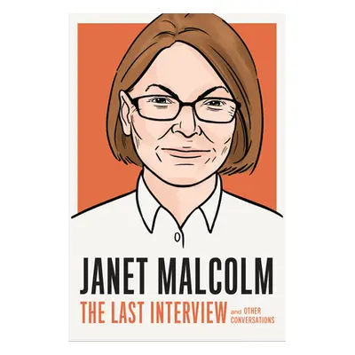 "Janet Malcolm: The Last Interview: And Other Conversations" - "" ("Melville House")(Paperback)