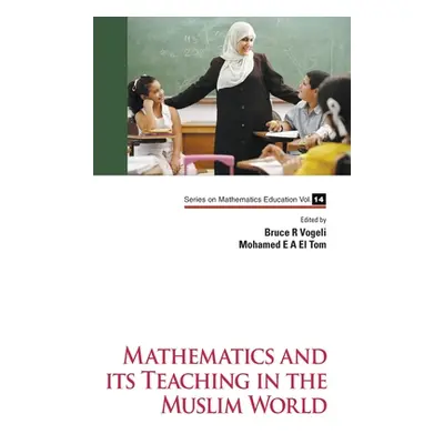 "Mathematics and Its Teaching in the Muslim World" - "" ("Vogeli Bruce R.")(Pevná vazba)