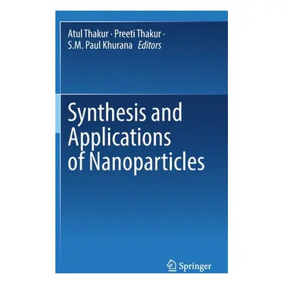 "Synthesis and Applications of Nanoparticles" - "" ("Thakur Atul")(Pevná vazba)