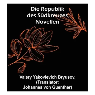 "Die Republik des Sdkreuzes: Novellen" - "" ("Yakovlevich Bryusov Valery")(Paperback)