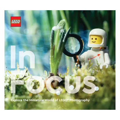 "Lego in Focus: Explore the Miniature World of Lego(r) Photography" - "" ("Lego")(Pevná vazba)