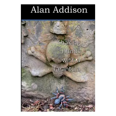 "Shaking Hands with a Tarantula" - "" ("Addison Alan")(Paperback)