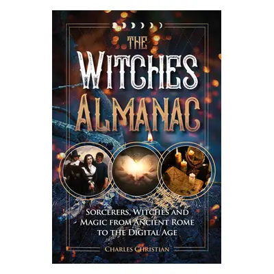 "The Witches Almanac: Sorcerers, Witches and Magic from Ancient Rome to the Digital Age" - "" ("