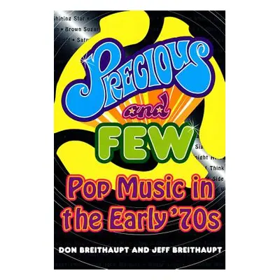 "Precious and Few: Pop Music of the Early Seventies" - "" ("Breithaupt Don")(Paperback)