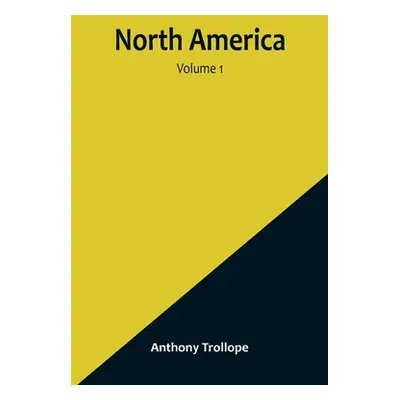 "North America - Volume 1" - "" ("Anthony Trollope")(Paperback)