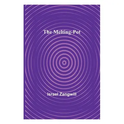 "The Melting-Pot" - "" ("Zangwill Israel")(Paperback)