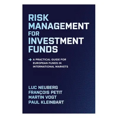 "Risk Management for Investment Funds: A Practical Guide for European Funds in International Mar