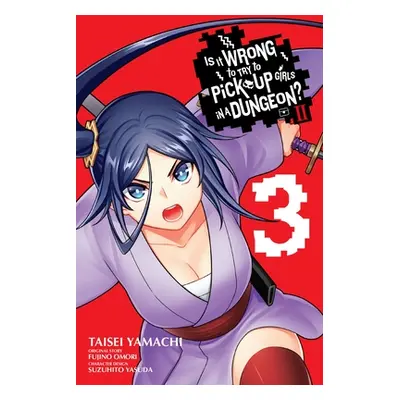 "Is It Wrong to Try to Pick Up Girls in a Dungeon? II, Vol. 3 (Manga)" - "" ("Omori Fujino")(Pap