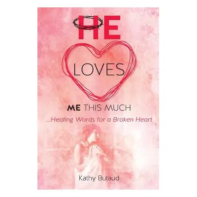 "He Loves Me This Much" - "" ("Butaud Kathy")(Paperback)