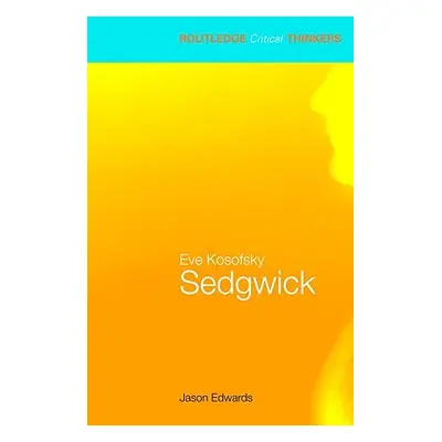 "Eve Kosofsky Sedgwick" - "" ("Edwards Jason")(Paperback)