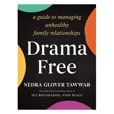 "Drama Free" - "A Guide to Managing Unhealthy Family Relationships" ("Tawwab Nedra Glover")(Pape