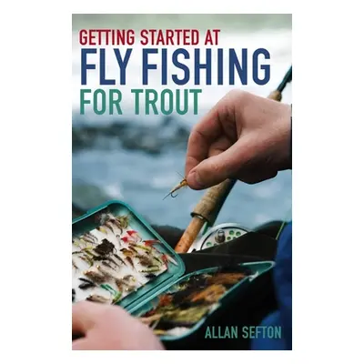 "Getting Started at Fly Fishing for Trout" - "" ("Sefton Allan")(Paperback)