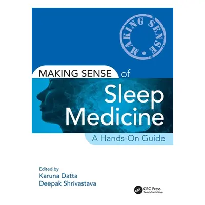 "Making Sense of Sleep Medicine: A Hands-On Guide" - "" ("Datta Karuna")(Paperback)