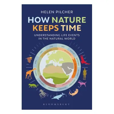 "How Nature Keeps Time" - "Understanding Life Events in the Natural World" ("Pilcher Helen")(Pev