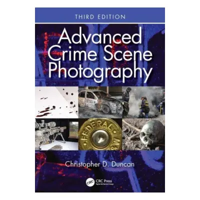 "Advanced Crime Scene Photography" - "" ("Duncan Christopher D.")(Paperback)