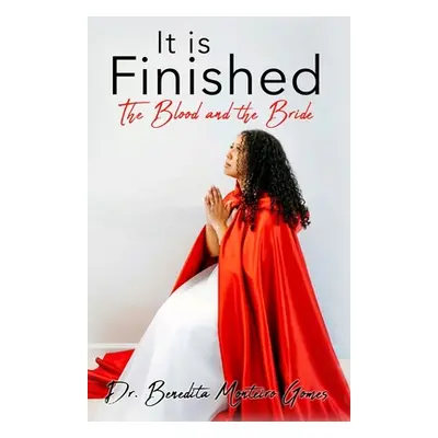 "It is Finished The Blood and the Bride" - "" ("Gomes Benedita Monteiro")(Paperback)