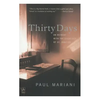 "Thirty Days: On Retreat with the Exercises of St. Ignatius" - "" ("Mariani Paul")(Paperback)