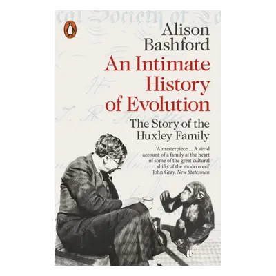 "An Intimate History of Evolution" - "The Story of the Huxley Family" ("Bashford Alison")(Paperb