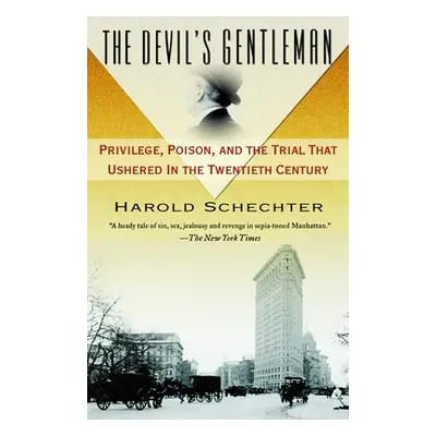 "The Devil's Gentleman: Privilege, Poison, and the Trial That Ushered in the Twentieth Century" 