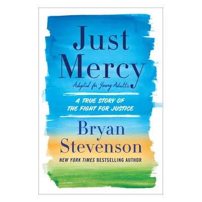 "Just Mercy (Adapted for Young Adults): A True Story of the Fight for Justice" - "" ("Stevenson 