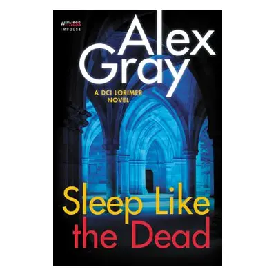 "Sleep Like the Dead: A DCI Lorimer Novel" - "" ("Gray Alex")(Paperback)