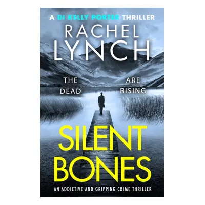 "Silent Bones" - "An addictive and gripping crime thriller" ("Lynch Rachel")(Paperback / softbac