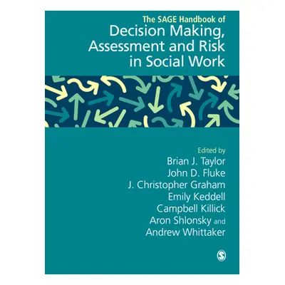 "The Sage Handbook of Decision Making, Assessment and Risk in Social Work" - "" ("Taylor Brian J