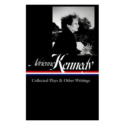 "Adrienne Kennedy: Collected Plays & Other Writings (Loa #372)" - "" ("Kennedy Adrienne")(Pevná 