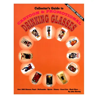 "Collector's Guide to Cartoon & Promotional Drinking Glasses" - "" ("Hervey John")(Paperback)