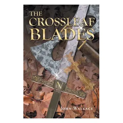 "The Crossleaf Blades" - "" ("Wallace John")(Paperback)