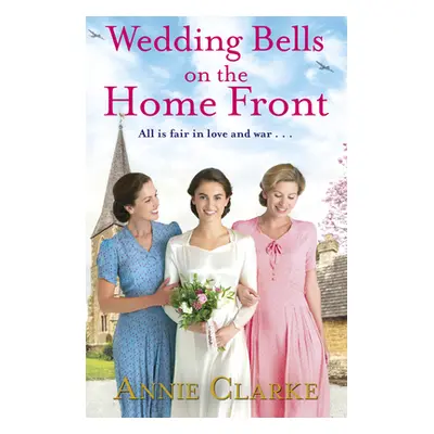 "Wedding Bells on the Home Front" - "A heart-warming story of courage, community and love" ("Cla