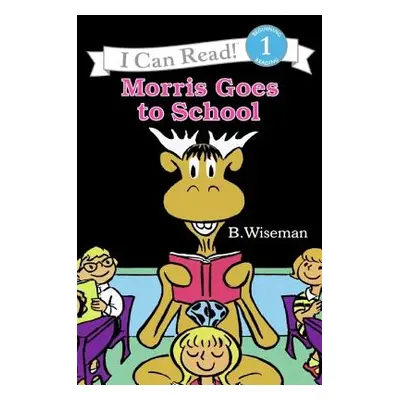 "Morris Goes to School" - "" ("Wiseman B.")(Paperback)