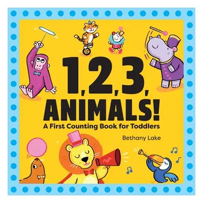 "1, 2, 3, Animals!: A First Counting Book for Toddlers" - "" ("Lake Bethany")(Paperback)