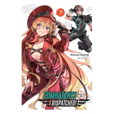 "Combatants Will Be Dispatched!, Vol. 7 (Light Novel)" - "" ("Akatsuki Natsume")(Paperback)