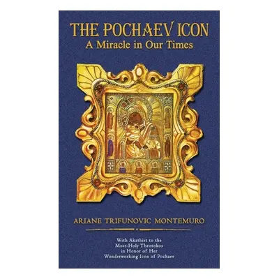 "The Pochaev Icon: A Miracle in Our Times" - "" ("Montemuro Ariane")(Paperback)