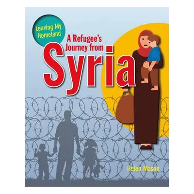 "A Refugee's Journey from Syria" - "" ("Mason Helen")(Paperback)