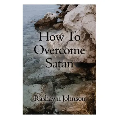 "How To Overcome Satan" - "" ("Johnson Rashawn")(Paperback)