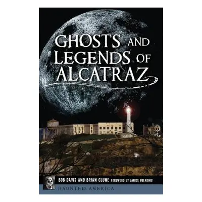 "Ghosts and Legends of Alcatraz" - "" ("Davis Bob")(Paperback)