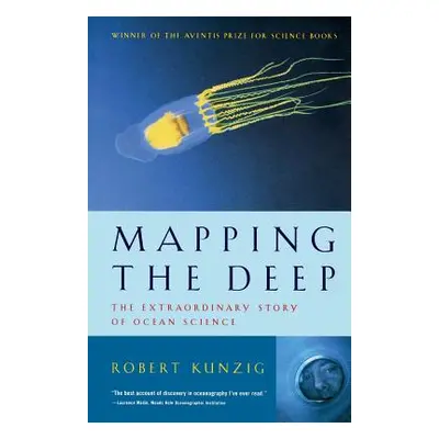 "Mapping the Deep: The Extraordinary Story of Ocean Science" - "" ("Kunzig Robert")(Paperback)