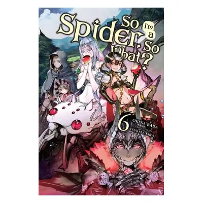 "So I'm a Spider, So What?, Vol. 6 (Light Novel)" - "" ("Baba Okina")(Paperback)