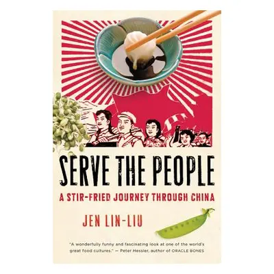 "Serve the People: A Stir-Fried Journey Through China" - "" ("Lin-Liu Jen")(Paperback)