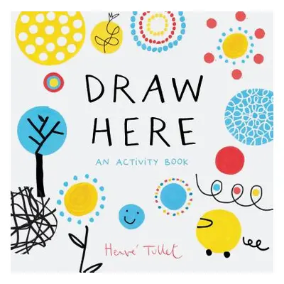 "Draw Here: An Activity Book (Interactive Children's Book for Preschoolers, Activity Book for Ki