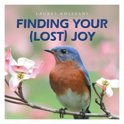 "Finding Your (Lost) Joy" - "" ("Khiabani Laurel")(Paperback)