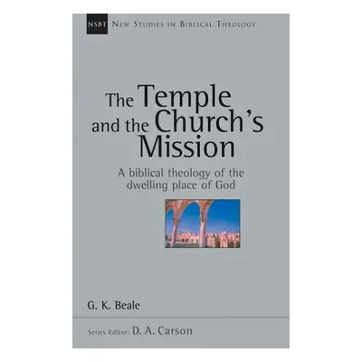 "The Temple and the Church's Mission: A Biblical Theology of the Dwelling Place of God" - "" ("B