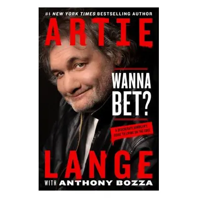 "Wanna Bet?: A Degenerate Gambler's Guide to Living on the Edge" - "" ("Lange Artie")(Pevná vazb