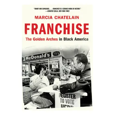 "Franchise: The Golden Arches in Black America" - "" ("Chatelain Marcia")(Paperback)